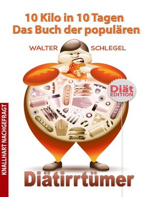 cover image of 10 Kilo in 10 Tagen--Das Buch der populären Diätirrtümer